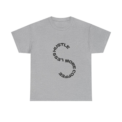 Say Less Hustle Tee — "Say Less, More Coffee" Minimal Graphic T-Shirt